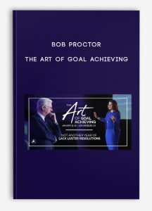 Bob Proctor – The Art of Goal Achieving