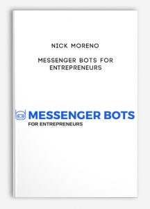 Nick Moreno – Messenger Bots For Entrepreneurs