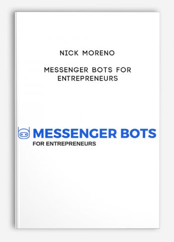 Nick Moreno – Messenger Bots For Entrepreneurs