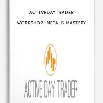 Activedaytrader – Workshop Metals Mastery