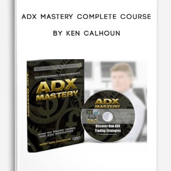 Adx Mastery Complete Course by Ken Calhoun