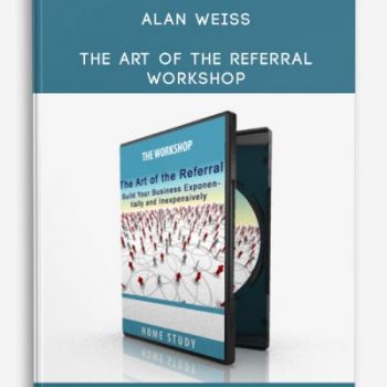 Alan Weiss – The Art of the Referral Workshop