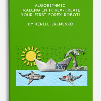 Algorithmic Trading In Forex-Create Your First Forex Robot! by Kirill Eremenko
