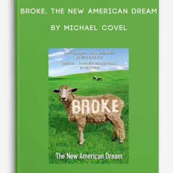 Broke. The New American Dream by Michael Covel