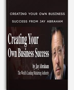 Creating Your Own Business Success from Jay Abraham