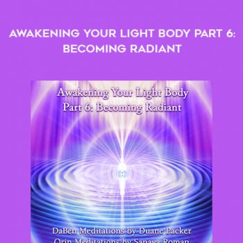 DaBen-Orin - Packer-Roman - Awakening Your Light Body Part 6 Becoming Radiant