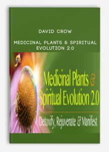 David Crow - Medicinal Plants & Spiritual Evolution 2.0