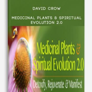 David Crow - Medicinal Plants & Spiritual Evolution 2.0