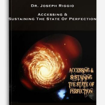 Dr. Joseph Riggio – Accessing & Sustaining The State Of Perfection