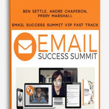 Email Success Summit VIP Fast Track by Ben Settle Andre Chaperon Perry Marshall