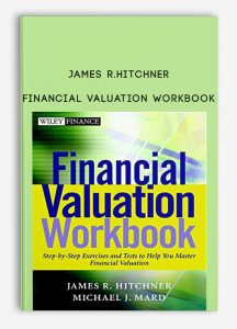 Financial Valuation Workbook by James R.Hitchner