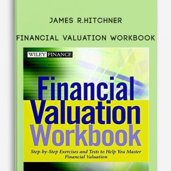 Financial Valuation Workbook by James R.Hitchner