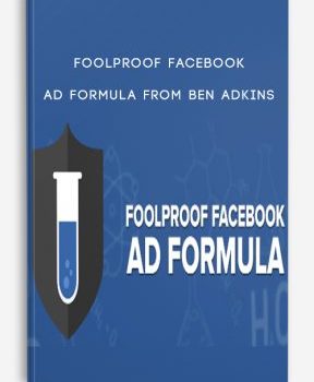 Foolproof Facebook Ad Formula from Ben Adkins