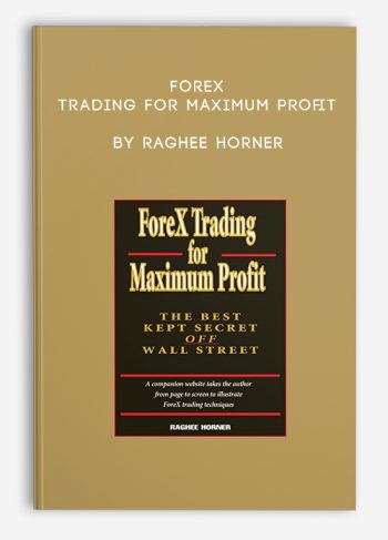 ForeX Trading for Maximum Profit by Raghee Horner