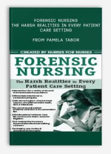 Forensic Nursing The Harsh Realities in Every Patient Care Setting from Pamela Tabor