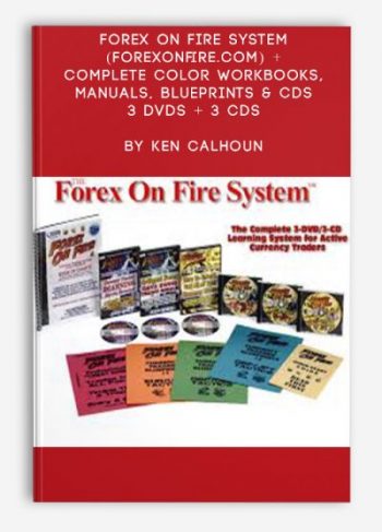 Forex on Fire System (forexonfire.com) + Complete Color Workbooks Manuals BluePrints & CDs - 3 DVDs + 3 CDs by Ken Calhoun