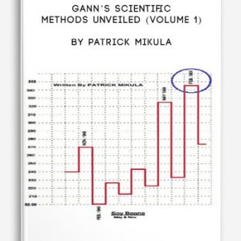 Gann’s Scientific Methods Unveiled (Volume 1) by Patrick Mikula