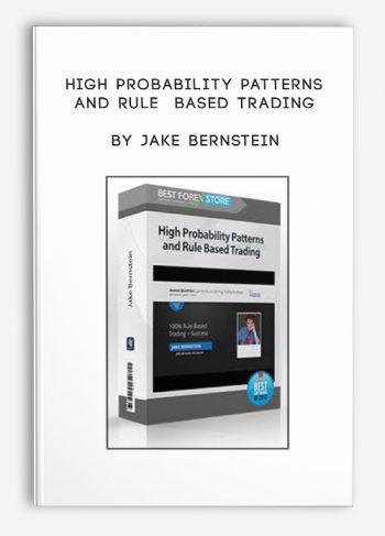 High Probability Patterns and Rule Based Trading by Jake Bernstein