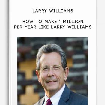 How to Make 1 Million Per Year Like Larry Williams by Larry Williams