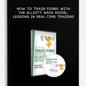 How to Trade Forex With the Elliott Wave Model: Lessons in Real-Time Trading