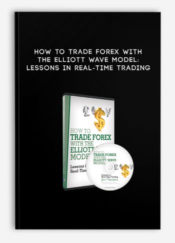 How to Trade Forex With the Elliott Wave Model: Lessons in Real-Time Trading