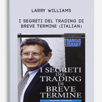 I Segreti Del Trading Di Breve Termine (Italian) by Larry Williams