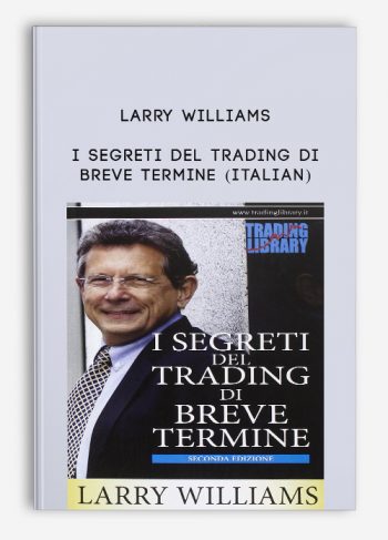 I Segreti Del Trading Di Breve Termine (Italian) by Larry Williams