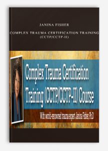 Janina Fisher – Complex Trauma Certification Training (CCTP-CCTP-II)