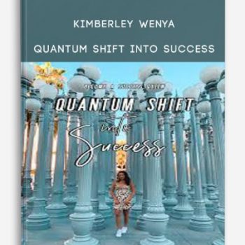 Kimberley Wenya – QUANTUM SHIFT INTO SUCCESS