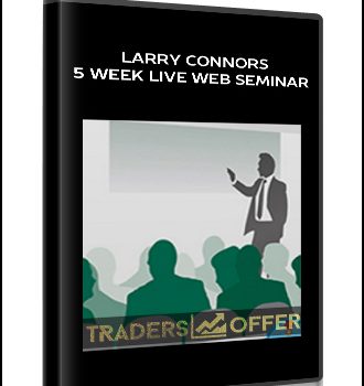 Larry Connors – 5 Week Live Web Seminar (Video & WorkBook )