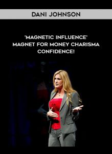 MAGNETIC INFLUENCE - Magnet for Money - Charisma - Confidence! by Dani Johnson