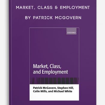 Market, Class & Employment by Patrick McGovern