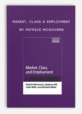 Market, Class & Employment by Patrick McGovern