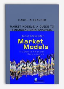 Market Models. A Guide to Financial Data Analysis by Carol Alexander