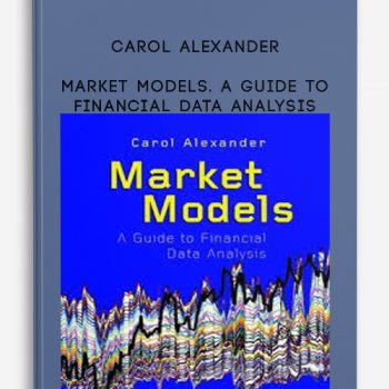 Market Models. A Guide to Financial Data Analysis by Carol Alexander