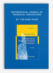 Mathematical Models of Financial Derivatives by Yue-Kuen Kwok