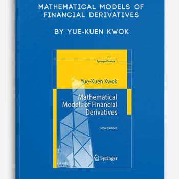 Mathematical Models of Financial Derivatives by Yue-Kuen Kwok