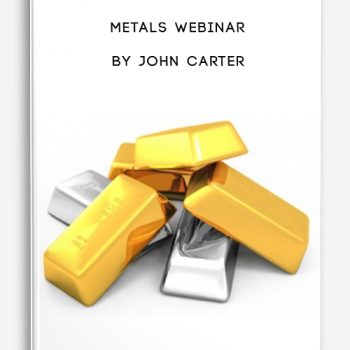 Metals Webinar by John Carter