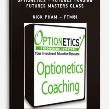 Optionetics - Futures Trading - Futures Masters Class - Nick Pham - FTM01