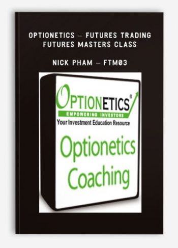 Optionetics - Futures Trading - Futures Masters Class - Nick Pham - FTM03