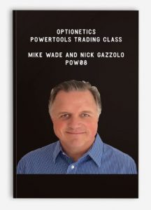 Optionetics - PowerTools Trading Class - Mike Wade and Nick Gazzolo - POW08