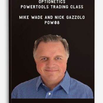 Optionetics - PowerTools Trading Class - Mike Wade and Nick Gazzolo - POW08