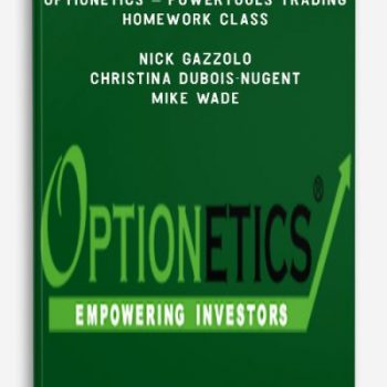 Optionetics - PowerTools Trading Homework Class - Nick Gazzolo, Christina DuBois-Nugent & Mike Wade