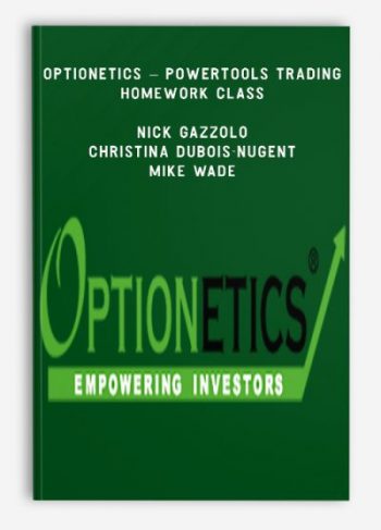 Optionetics - PowerTools Trading Homework Class - Nick Gazzolo, Christina DuBois-Nugent & Mike Wade