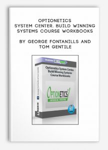 Optionetics System Center. Build Winning Systems Course Workbooks by George Fontanills and Tom Gentile