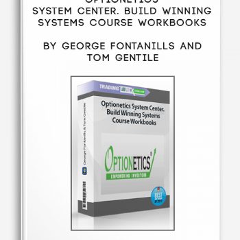 Optionetics System Center. Build Winning Systems Course Workbooks by George Fontanills and Tom Gentile