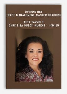 Optionetics - Trade Management Master Coaching - Nick Gazzolo & Christina DuBois-Nugent - ICM125