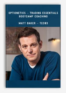 Optionetics - Trading Essentials BootCamp Coaching - Matt Baker - TEC03