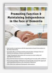 Promoting Function & Maintaining Independence in the Face of Dementia from Jane Yakel