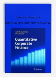 Quantitative Corporate Finance by John B.Guerard Jr.